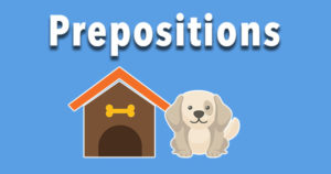 prepositions - dog and the dog house